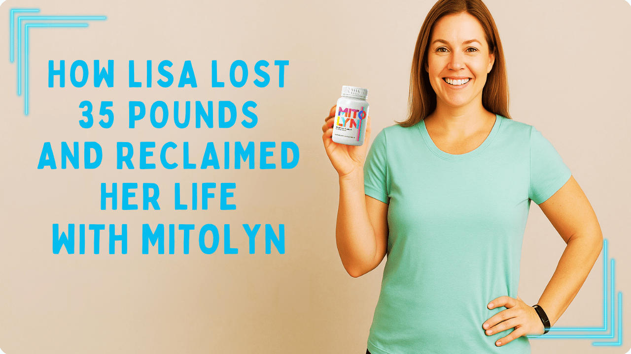 Lisa Lost 35 Pounds and Reclaimed Her Life with Mitolyn